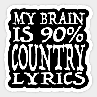 My Brain Is 90% COUNTRY Lyrics - Funny Music Slogan Design Sticker